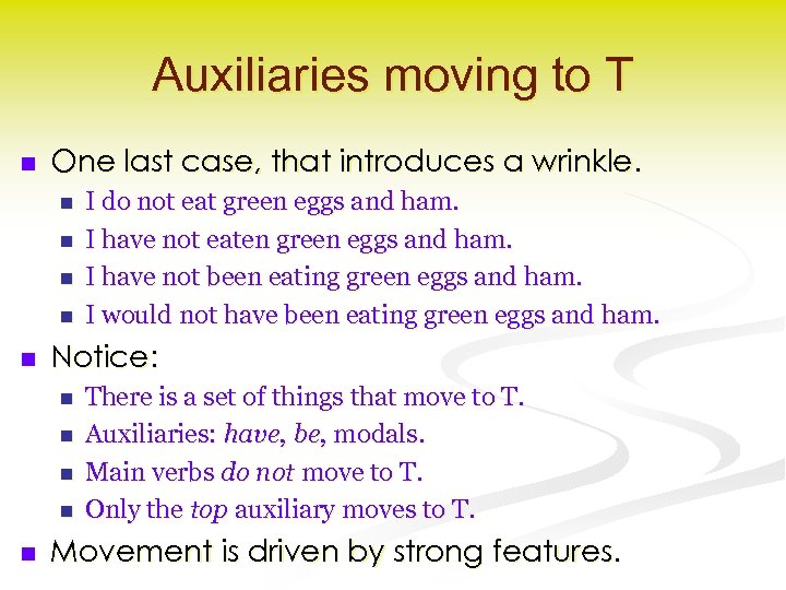 Auxiliaries moving to T n One last case, that introduces a wrinkle. n n