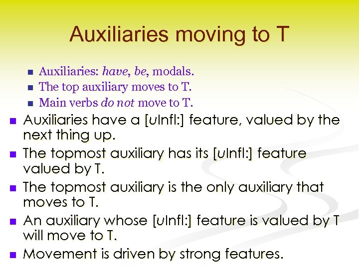 Auxiliaries moving to T n n n n Auxiliaries: have, be, modals. The top