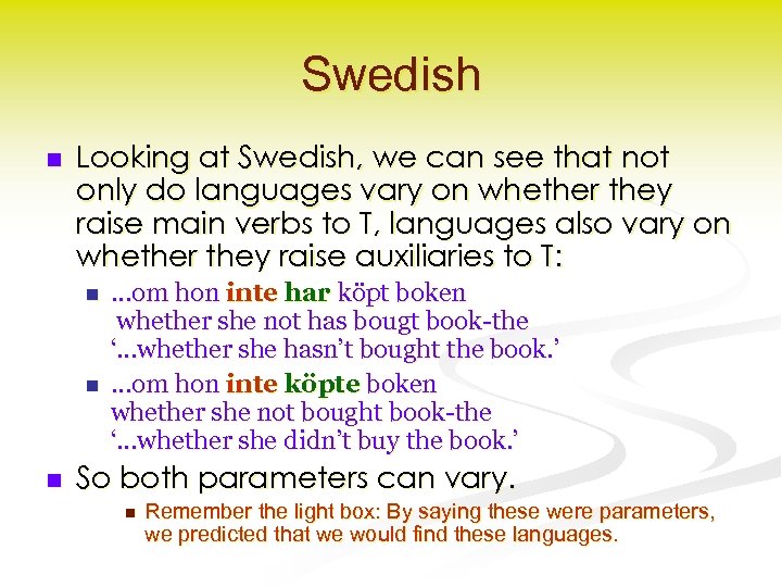 Swedish n Looking at Swedish, we can see that not only do languages vary