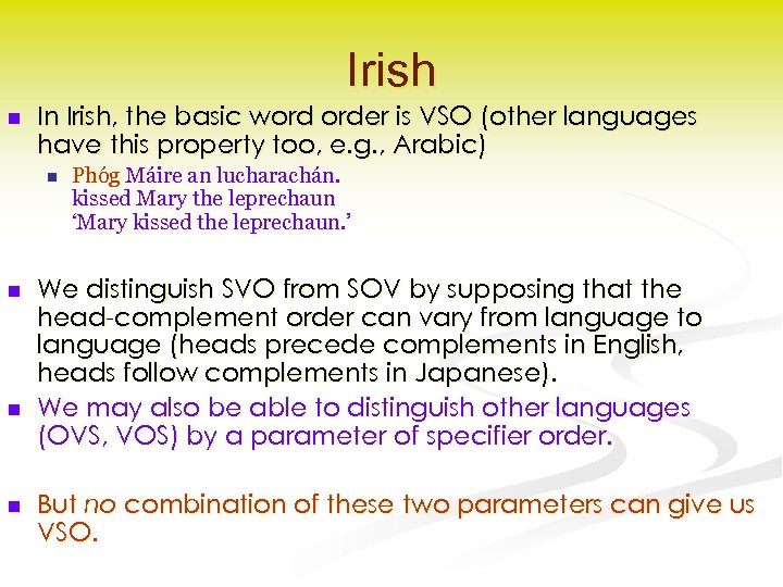 Irish n In Irish, the basic word order is VSO (other languages have this