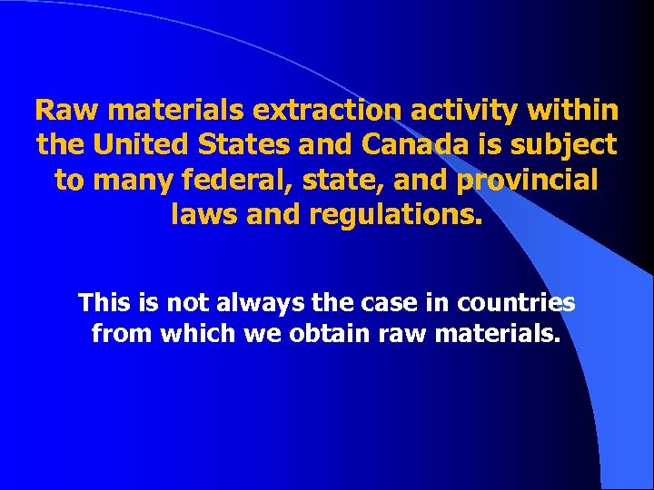 Raw materials extraction activity within the United States and Canada is subject to many