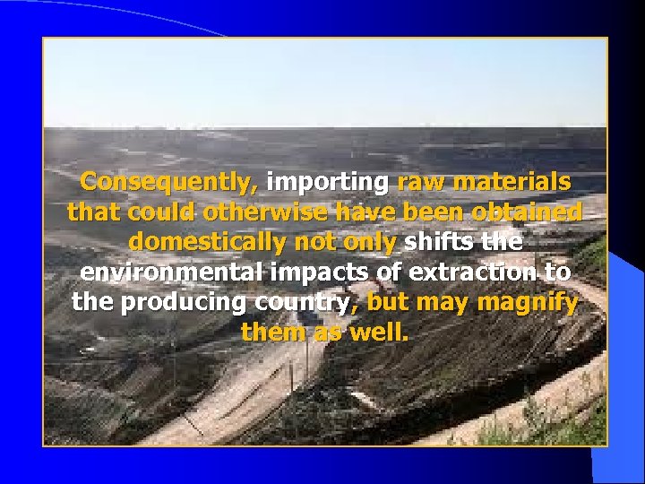 Consequently, importing raw materials that could otherwise have been obtained domestically not only shifts