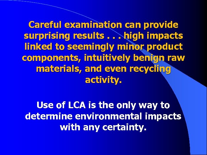 Careful examination can provide surprising results. . . high impacts linked to seemingly minor