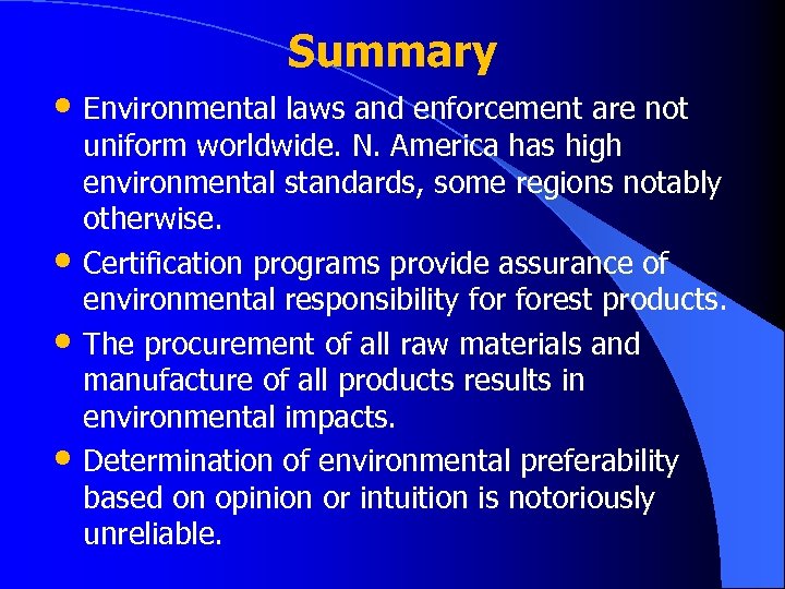 Summary • Environmental laws and enforcement are not • • • uniform worldwide. N.