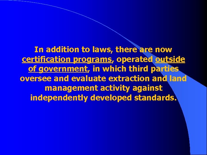 In addition to laws, there are now certification programs, operated outside of government, in