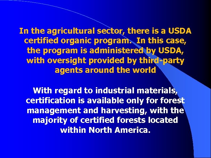 In the agricultural sector, there is a USDA certified organic program. In this case,