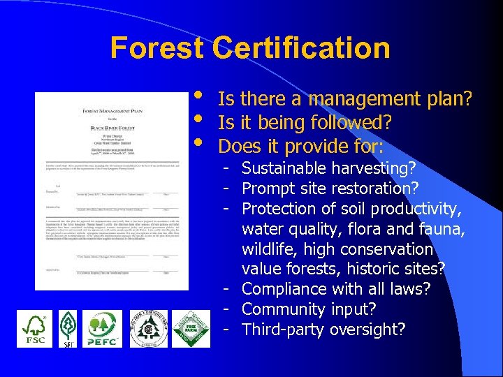 Forest Certification • • • Is there a management plan? Is it being followed?