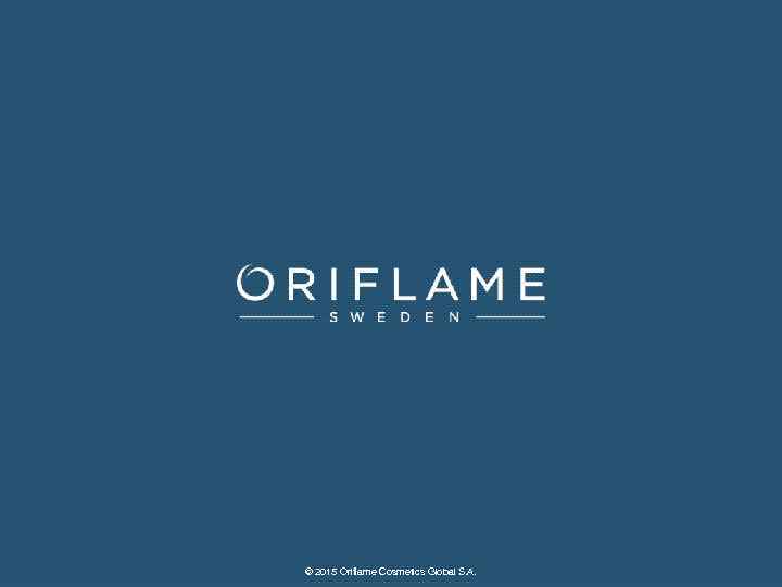 © 2015 Oriflame Cosmetics Global S. A. 