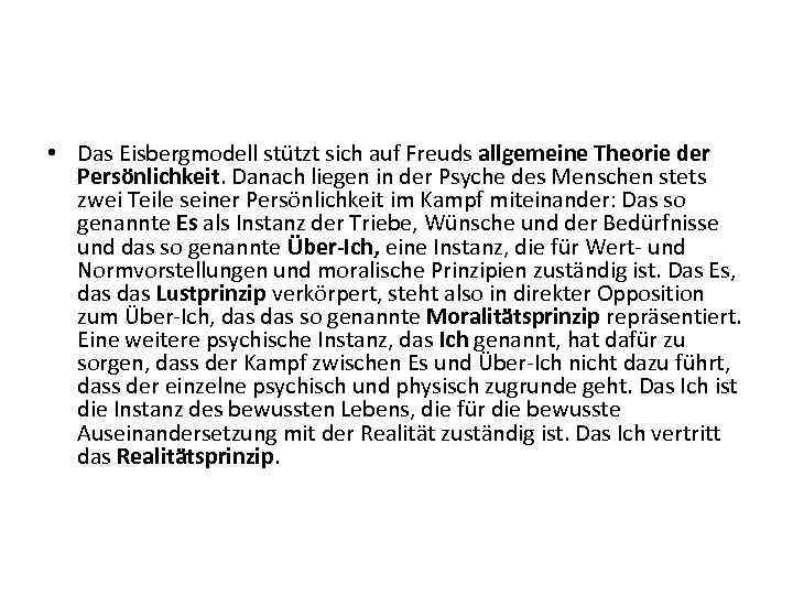  • Das Eisbergmodell stützt sich auf Freuds allgemeine Theorie der Persönlichkeit. Danach liegen