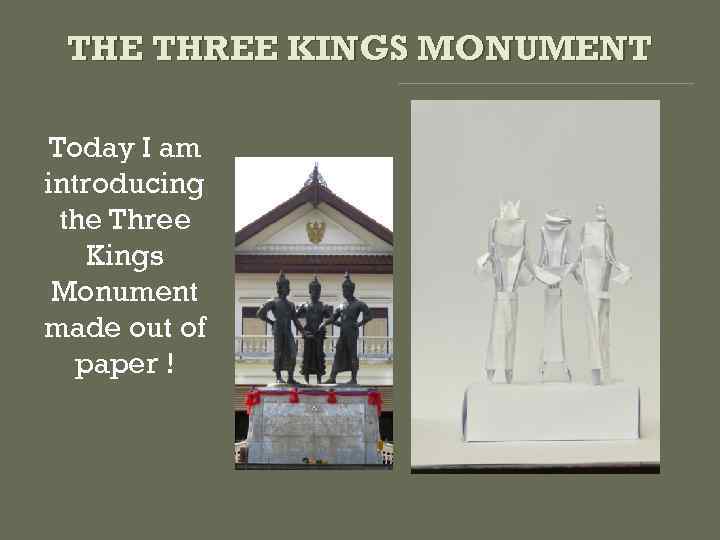 THE THREE KINGS MONUMENT Today I am introducing the Three Kings Monument made out