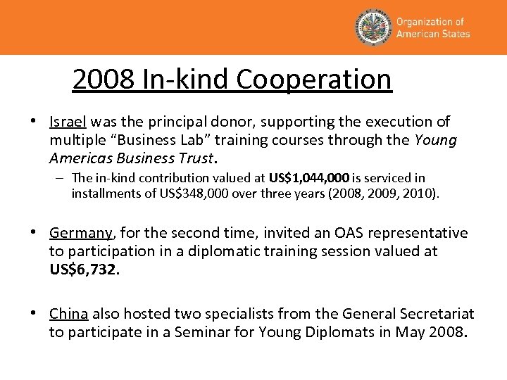 2008 In-kind Cooperation • Israel was the principal donor, supporting the execution of multiple