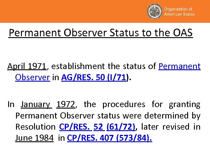 Permanent Observer Status to the OAS April 1971, establishment the status of Permanent Observer