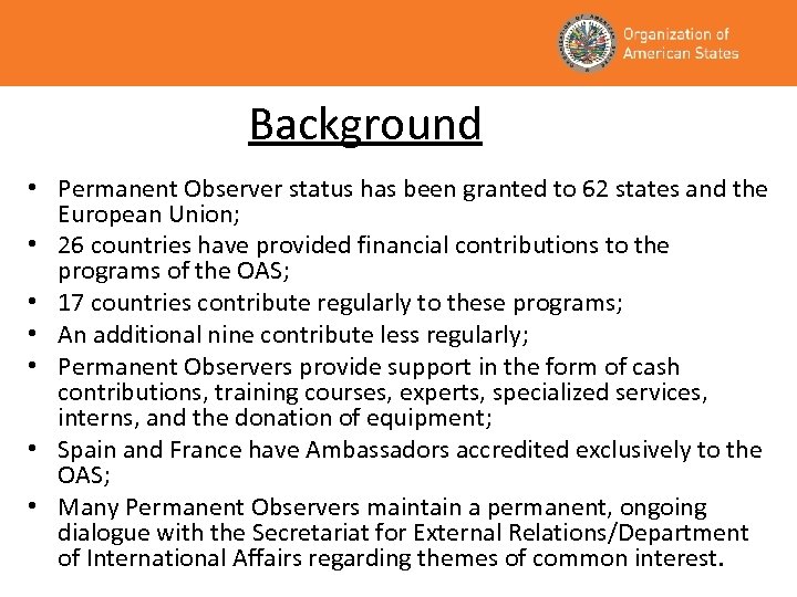 Background • Permanent Observer status has been granted to 62 states and the European