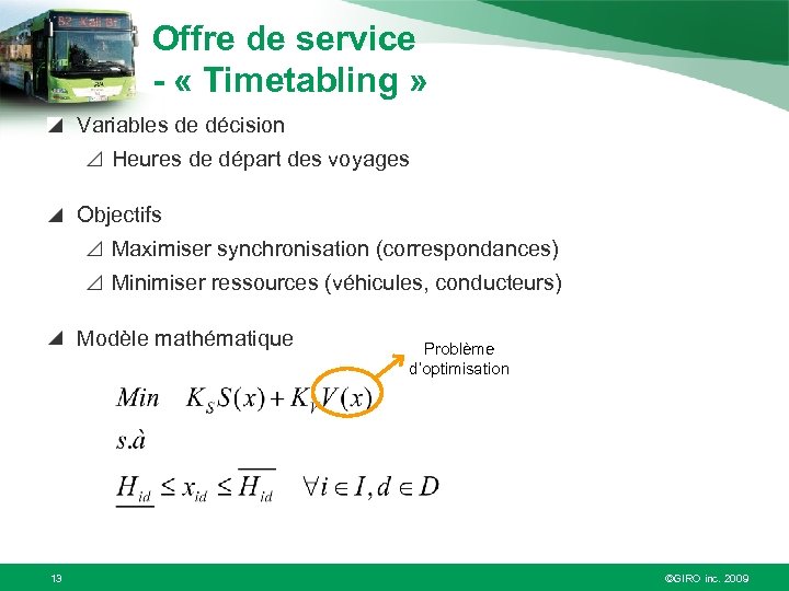 Offre de service - « Timetabling » Variables de décision Heures de départ des