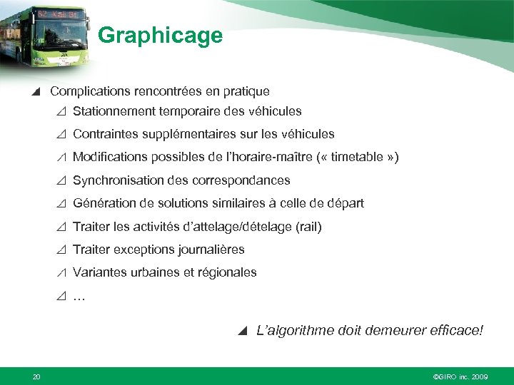 Graphicage Complications rencontrées en pratique Stationnement temporaire des véhicules Contraintes supplémentaires sur les véhicules