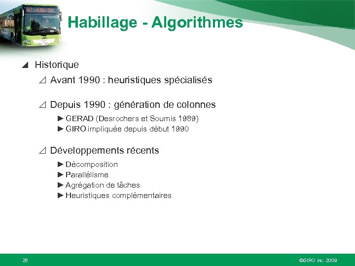 Habillage - Algorithmes Historique Avant 1990 : heuristiques spécialisés Depuis 1990 : génération de