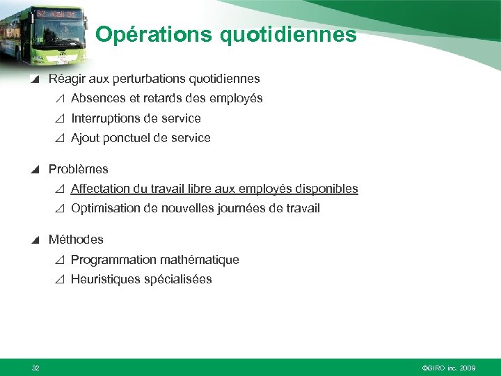 Opérations quotidiennes Réagir aux perturbations quotidiennes Absences et retards des employés Interruptions de service