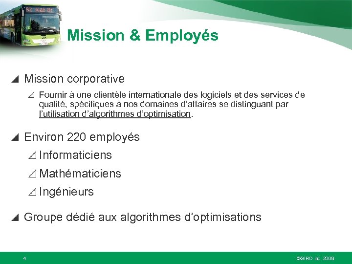 Mission & Employés Mission corporative Fournir à une clientèle internationale des logiciels et des