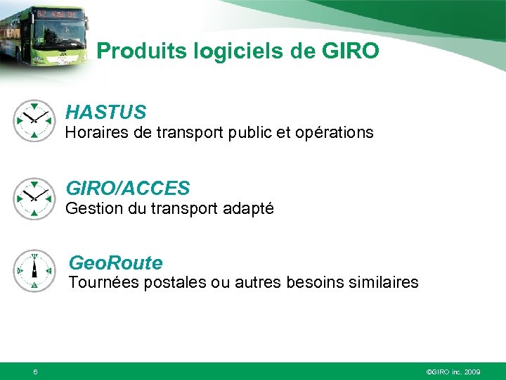 Produits logiciels de GIRO HASTUS Horaires de transport public et opérations GIRO/ACCES Gestion du