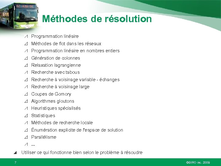 Méthodes de résolution Programmation linéaire Méthodes de flot dans les réseaux Programmation linéaire en