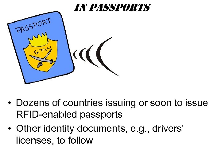in passports • Dozens of countries issuing or soon to issue RFID-enabled passports •
