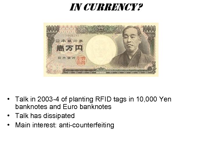 in currency? • Talk in 2003 -4 of planting RFID tags in 10, 000