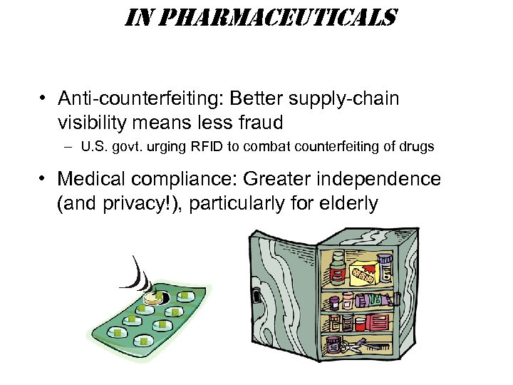 in pharmaceuticals • Anti-counterfeiting: Better supply-chain visibility means less fraud – U. S. govt.