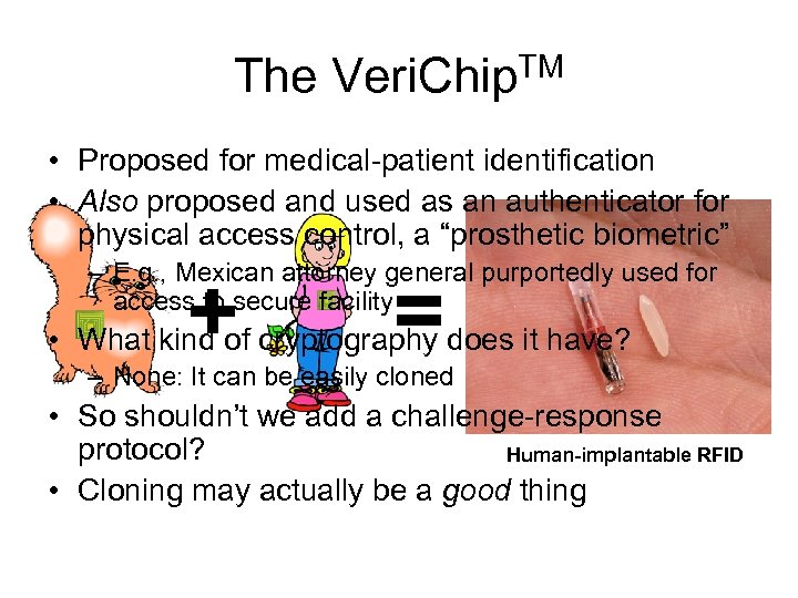 The Veri. Chip. TM • Proposed for medical-patient identification • Also proposed and used