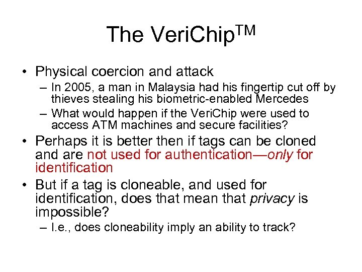 The Veri. Chip. TM • Physical coercion and attack – In 2005, a man