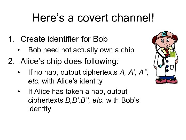 Here’s a covert channel! 1. Create identifier for Bob • Bob need not actually
