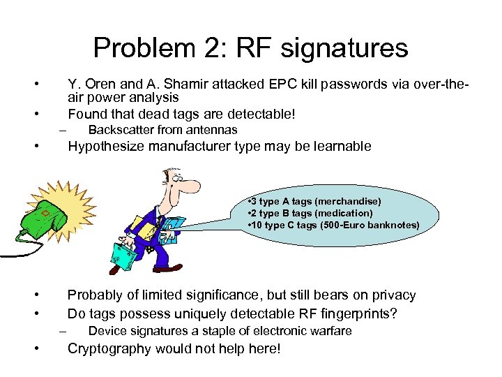 Problem 2: RF signatures • Y. Oren and A. Shamir attacked EPC kill passwords