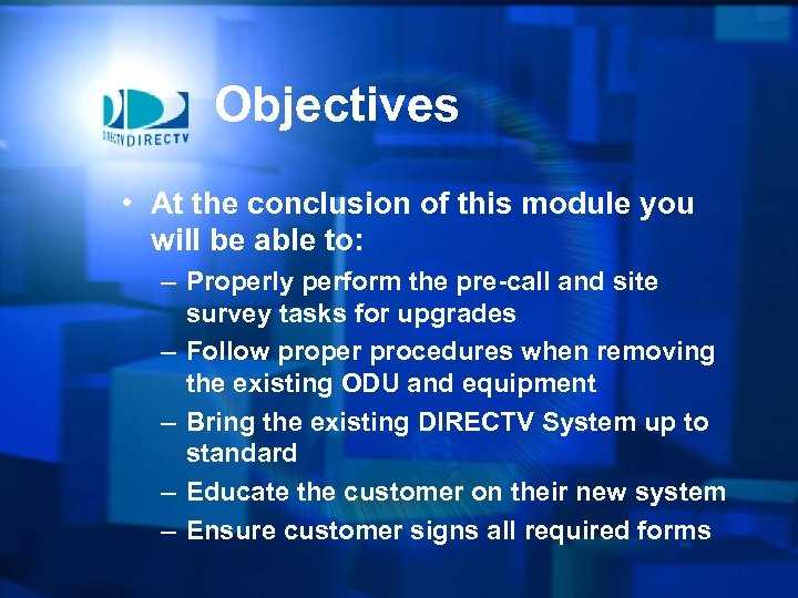 Objectives • At the conclusion of this module you will be able to: –