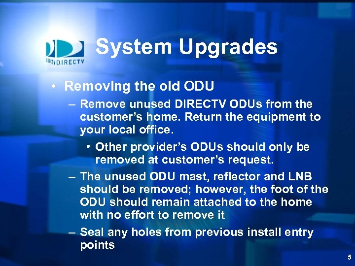 System Upgrades • Removing the old ODU – Remove unused DIRECTV ODUs from the