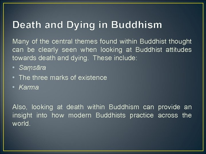 Death and Dying in Buddhism Many of the central themes found within Buddhist thought