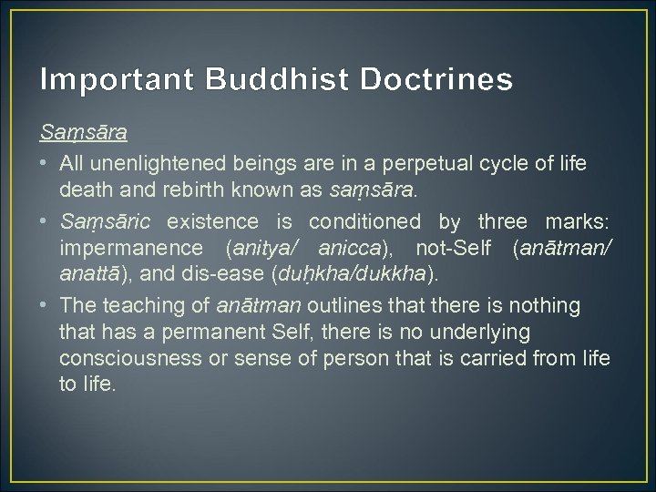 Important Buddhist Doctrines Saṃsāra • All unenlightened beings are in a perpetual cycle of