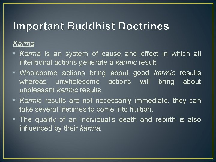 Important Buddhist Doctrines Karma • Karma is an system of cause and effect in