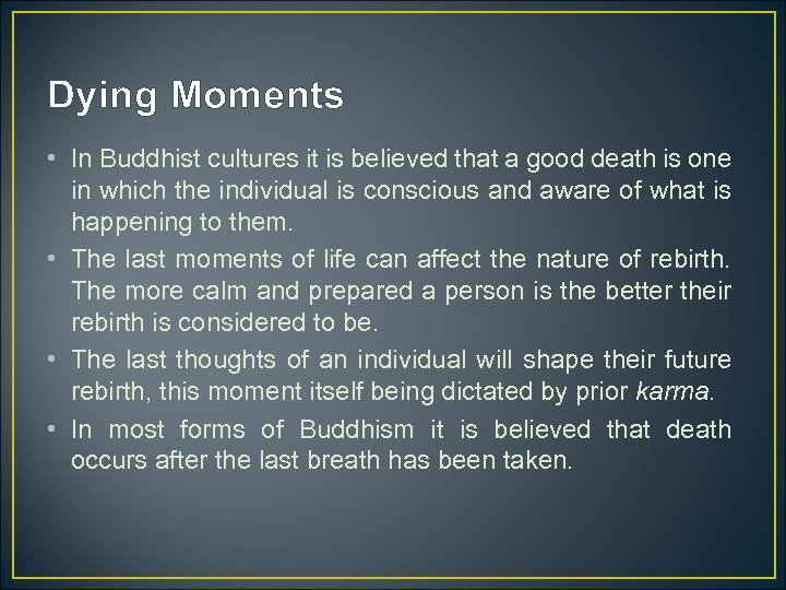 Dying Moments • In Buddhist cultures it is believed that a good death is