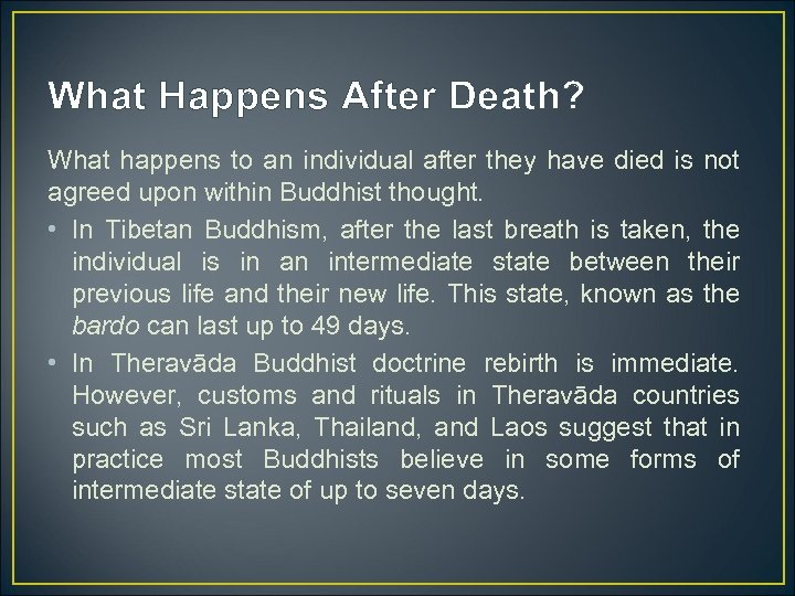 What Happens After Death? What happens to an individual after they have died is