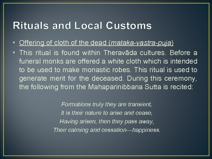 Rituals and Local Customs • Offering of cloth of the dead (mataka-vastra-puja) • This