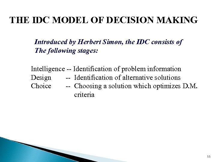 THE IDC MODEL OF DECISION MAKING Introduced by Herbert Simon, the IDC consists of