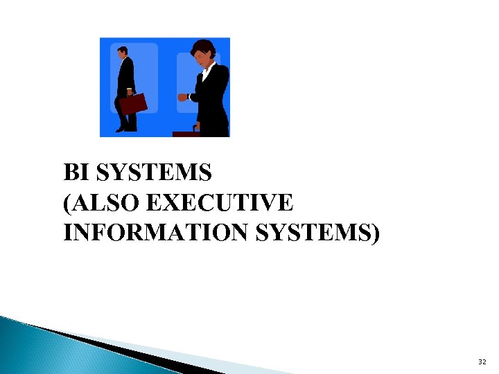 BI SYSTEMS (ALSO EXECUTIVE INFORMATION SYSTEMS) 32 