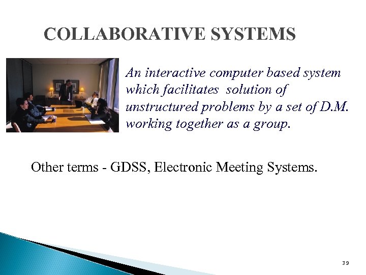 COLLABORATIVE SYSTEMS An interactive computer based system which facilitates solution of unstructured problems by