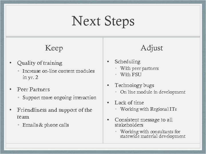 Next Steps Keep • Quality of training Adjust • • With peer partners •