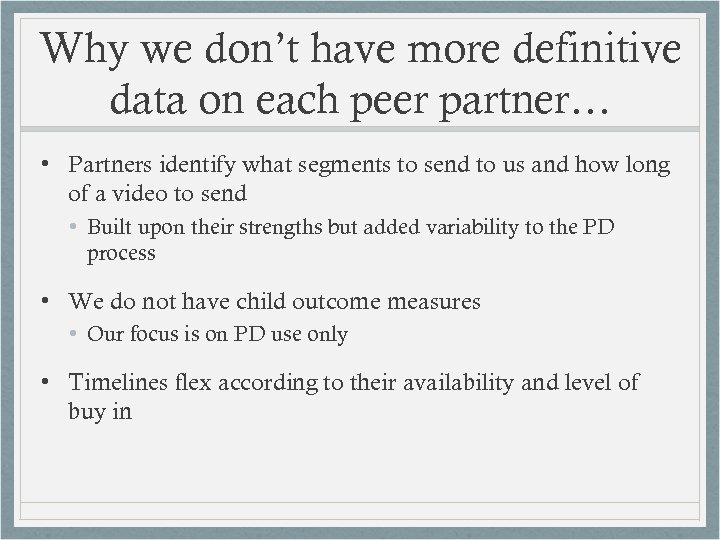 Why we don’t have more definitive data on each peer partner… • Partners identify