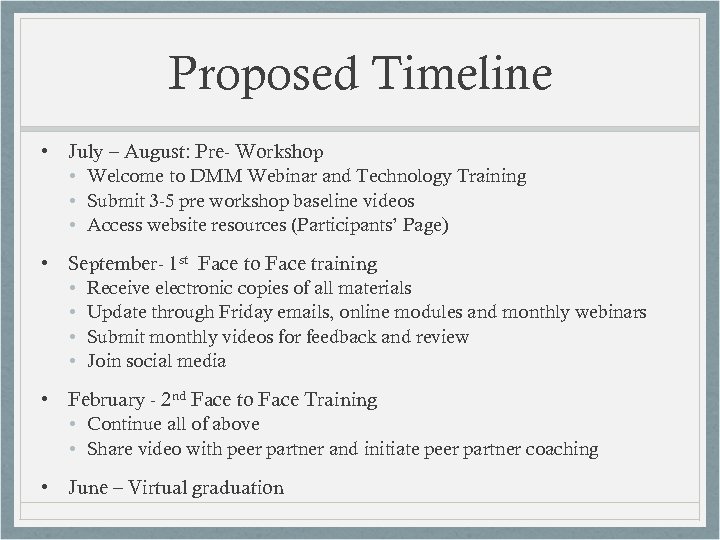 Proposed Timeline • July – August: Pre- Workshop • Welcome to DMM Webinar and