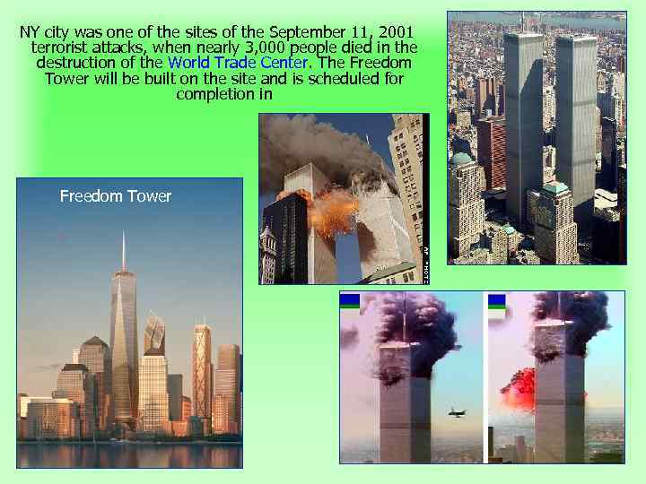 NY city was one of the sites of the September 11, 2001 terrorist attacks,