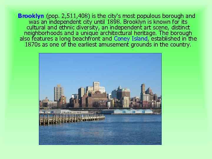 Brooklyn (pop. 2, 511, 408) is the city's most populous borough and was an