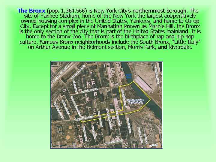 The Bronx (pop. 1, 364, 566) is New York City's northernmost borough. The site