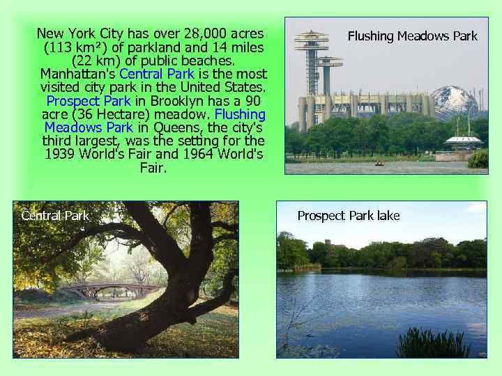 New York City has over 28, 000 acres (113 km²) of parkland 14 miles