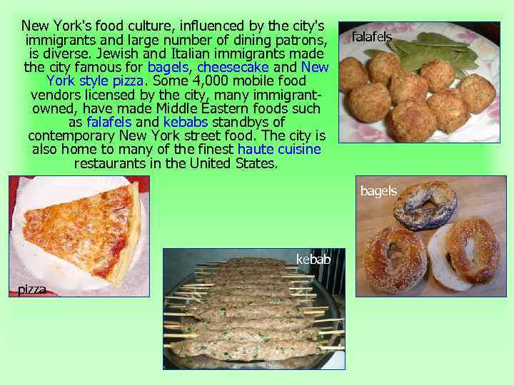 New York's food culture, influenced by the city's immigrants and large number of dining